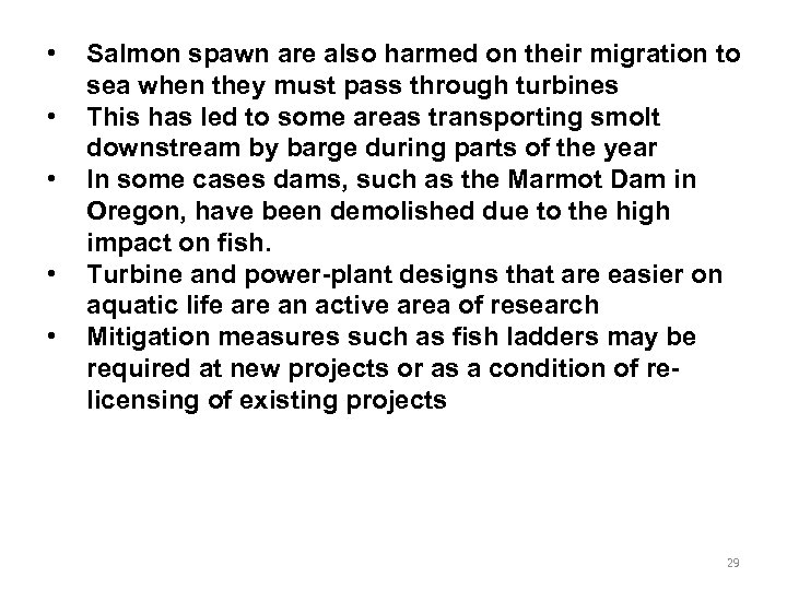  • • • Salmon spawn are also harmed on their migration to sea