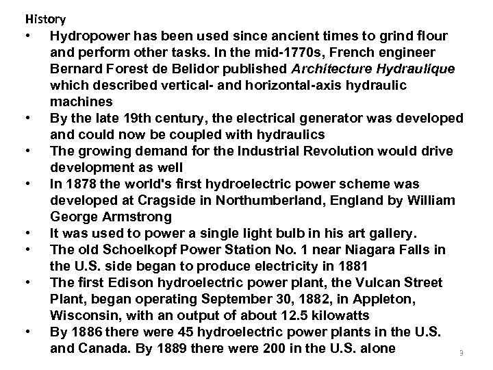 History • Hydropower has been used since ancient times to grind flour and perform