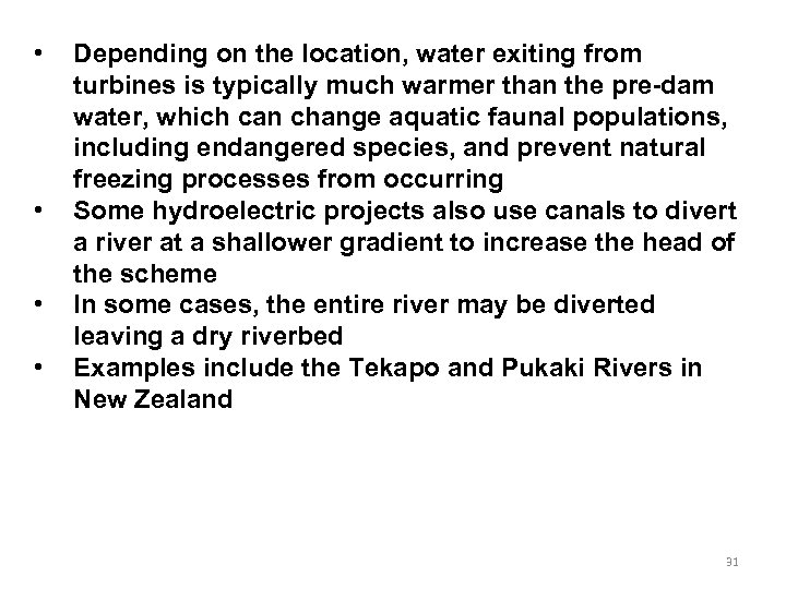  • • Depending on the location, water exiting from turbines is typically much