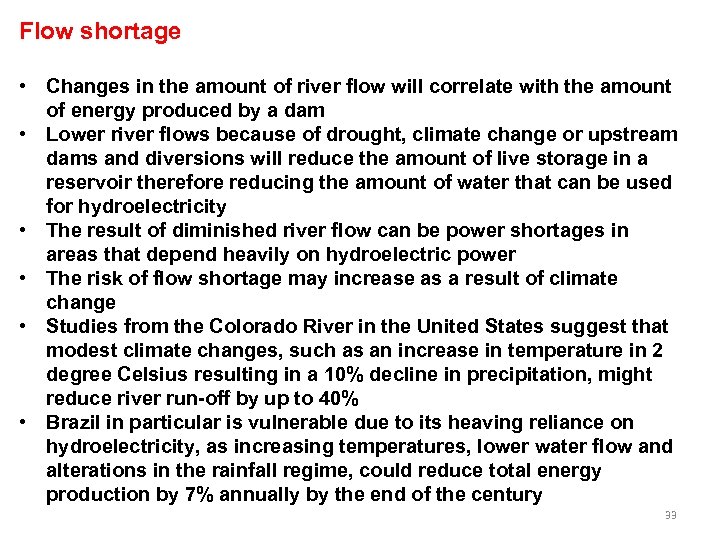 Flow shortage • Changes in the amount of river flow will correlate with the