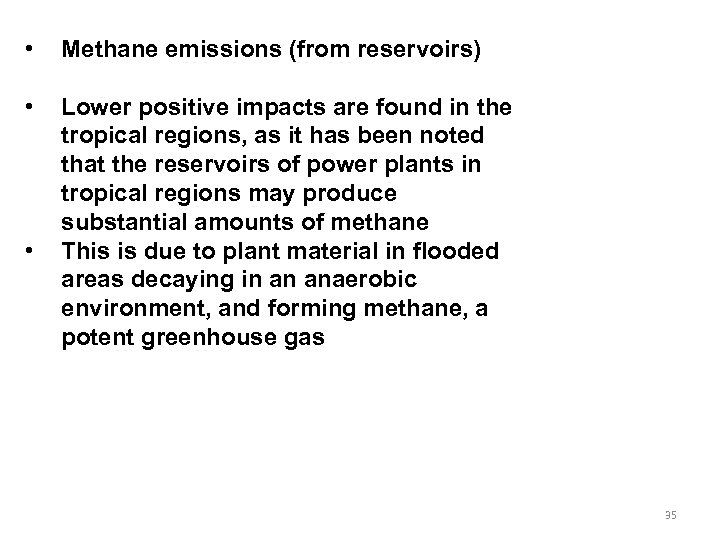  • Methane emissions (from reservoirs) • Lower positive impacts are found in the