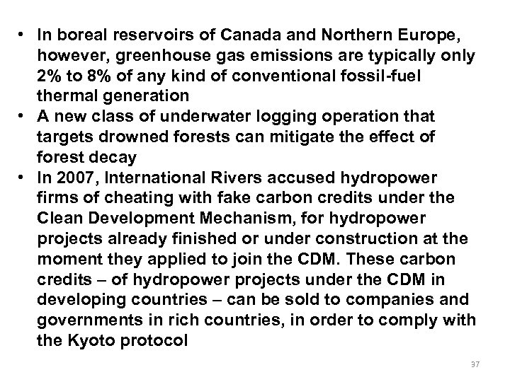  • In boreal reservoirs of Canada and Northern Europe, however, greenhouse gas emissions