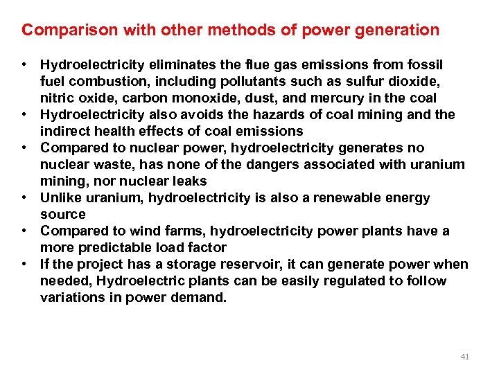 Comparison with other methods of power generation • Hydroelectricity eliminates the flue gas emissions