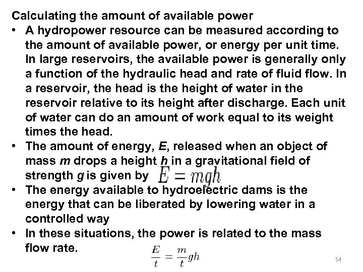 Calculating the amount of available power • A hydropower resource can be measured according