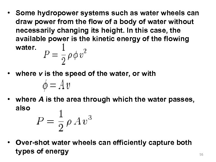  • Some hydropower systems such as water wheels can draw power from the
