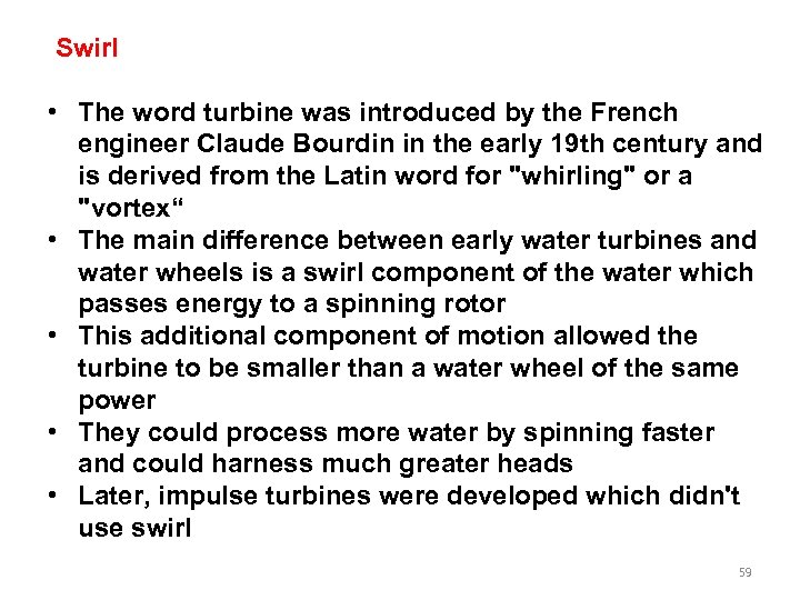  Swirl • The word turbine was introduced by the French engineer Claude Bourdin