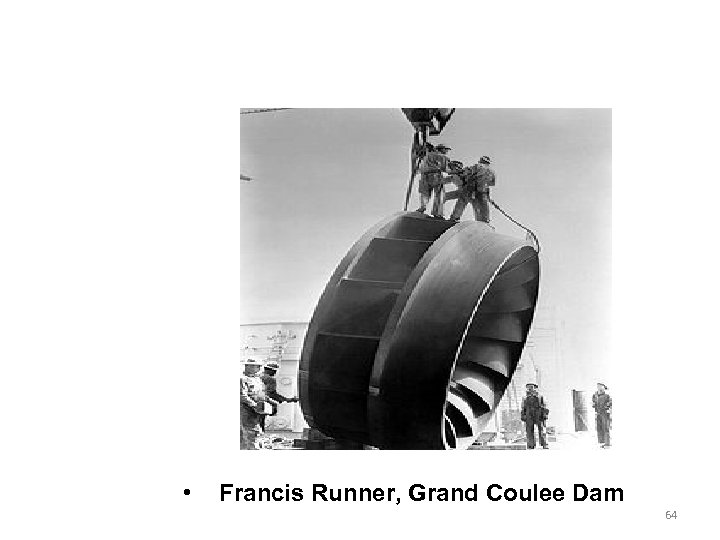  • Francis Runner, Grand Coulee Dam 64 