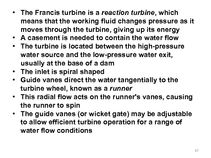  • The Francis turbine is a reaction turbine, which means that the working