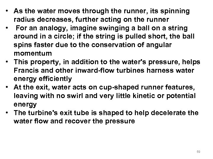  • As the water moves through the runner, its spinning radius decreases, further