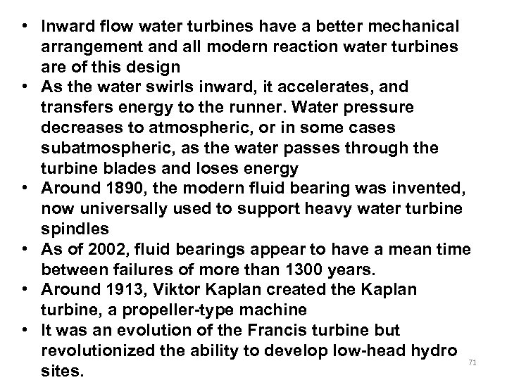  • Inward flow water turbines have a better mechanical arrangement and all modern