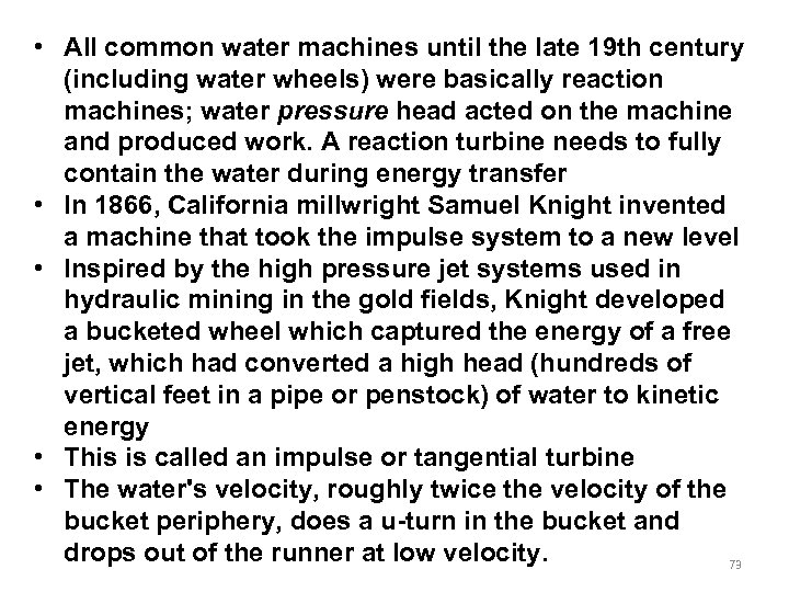  • All common water machines until the late 19 th century (including water