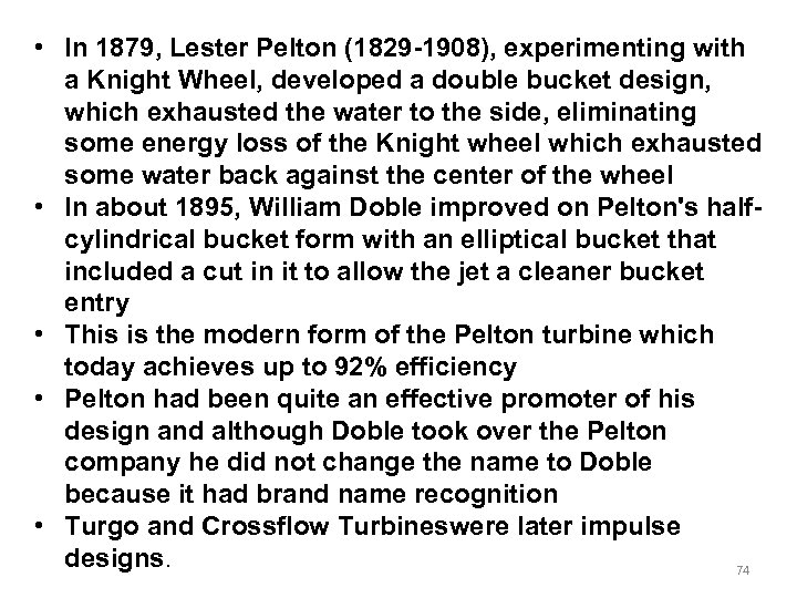  • In 1879, Lester Pelton (1829 -1908), experimenting with a Knight Wheel, developed
