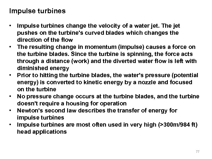 Impulse turbines • Impulse turbines change the velocity of a water jet. The jet