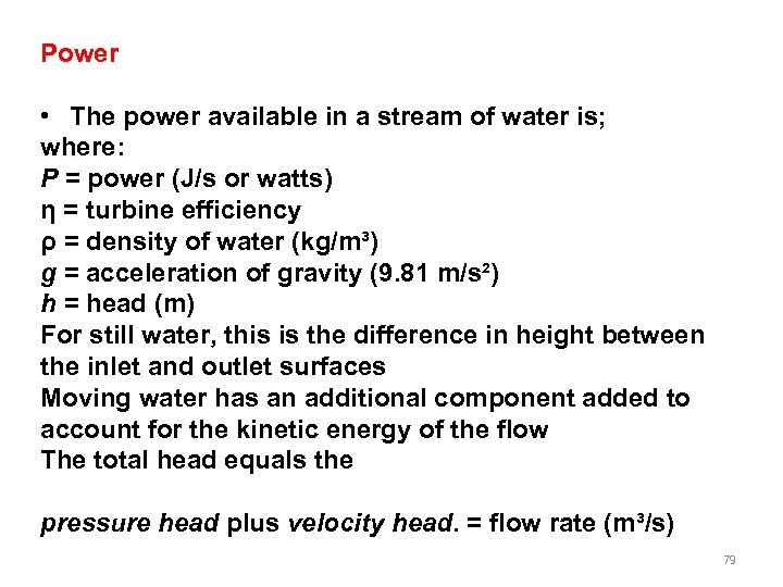 Power • The power available in a stream of water is; where: P =