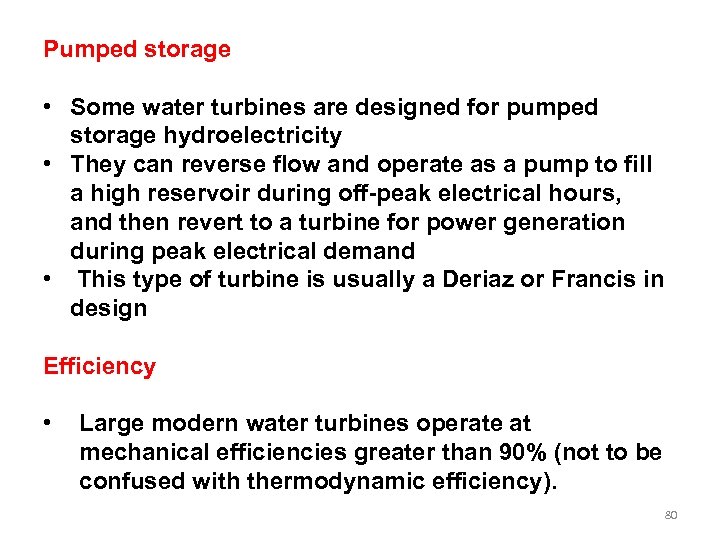 Pumped storage • Some water turbines are designed for pumped storage hydroelectricity • They