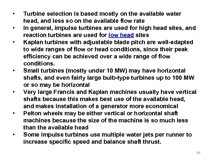  • • Turbine selection is based mostly on the available water head, and