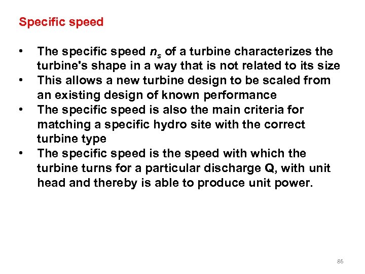 Specific speed • • The specific speed ns of a turbine characterizes the turbine's