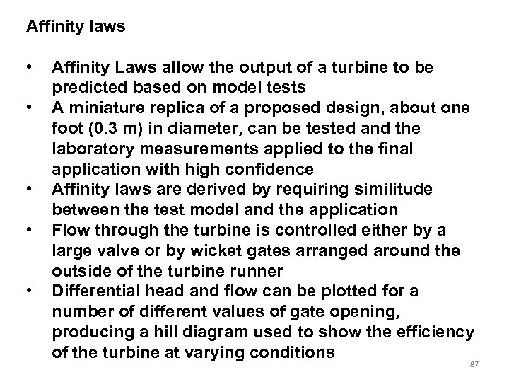 Affinity laws • • • Affinity Laws allow the output of a turbine to
