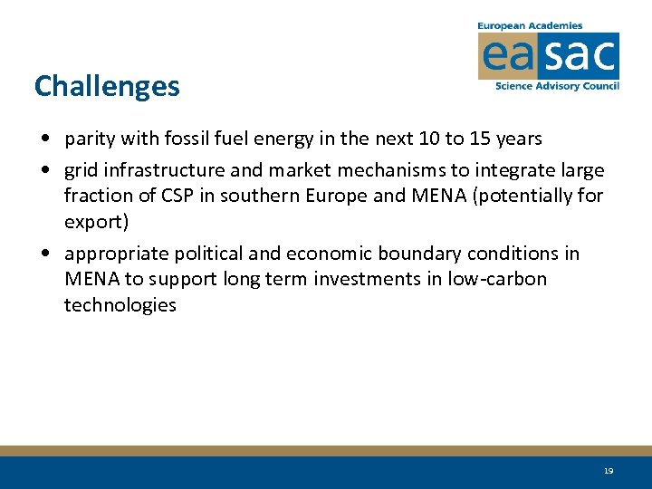 Challenges • parity with fossil fuel energy in the next 10 to 15 years