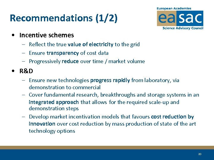 Recommendations (1/2) • Incentive schemes – Reflect the true value of electricity to the