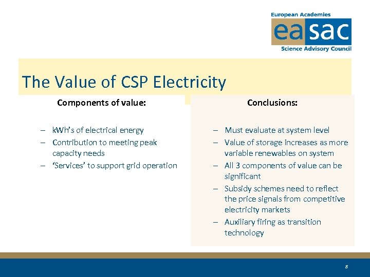 The Value of CSP Electricity Components of value: – k. Wh’s of electrical energy