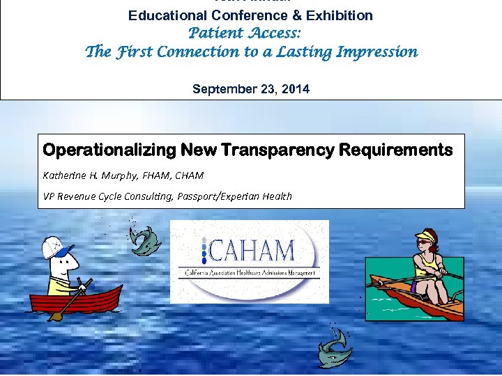 46 th Annual Educational Conference & Exhibition Patient Access: The First Connection to a
