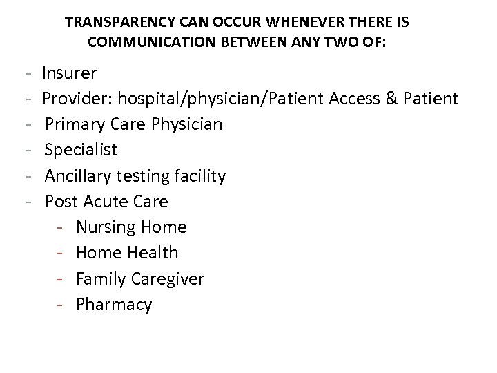 TRANSPARENCY CAN OCCUR WHENEVER THERE IS COMMUNICATION BETWEEN ANY TWO OF: - Insurer Provider: