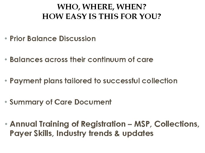 WHO, WHERE, WHEN? HOW EASY IS THIS FOR YOU? • Prior Balance Discussion •