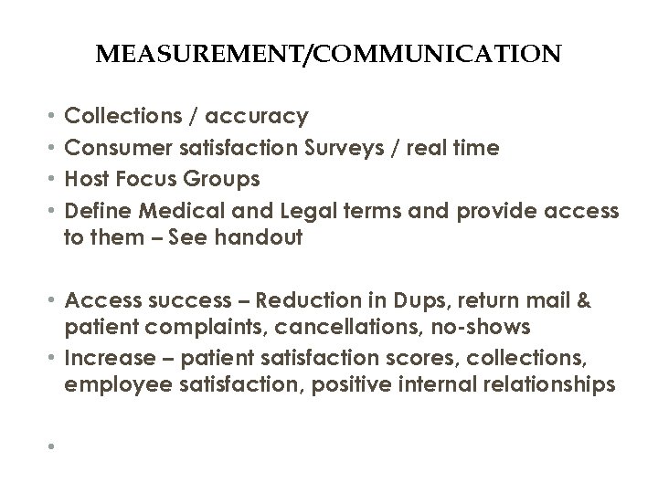 MEASUREMENT/COMMUNICATION • • Collections / accuracy Consumer satisfaction Surveys / real time Host Focus