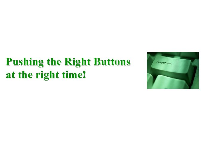 Pushing the Right Buttons at the right time! 