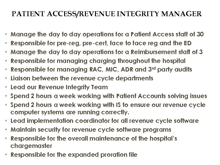 PATIENT ACCESS/REVENUE INTEGRITY MANAGER • • • • Manage the day to day operations