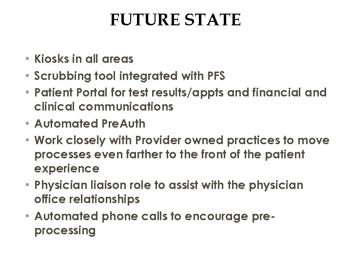 FUTURE STATE • Kiosks in all areas • Scrubbing tool integrated with PFS •