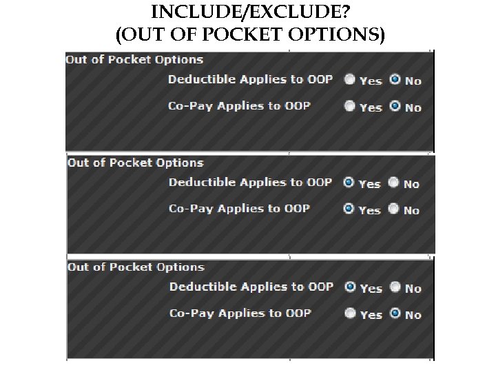 INCLUDE/EXCLUDE? (OUT OF POCKET OPTIONS) 