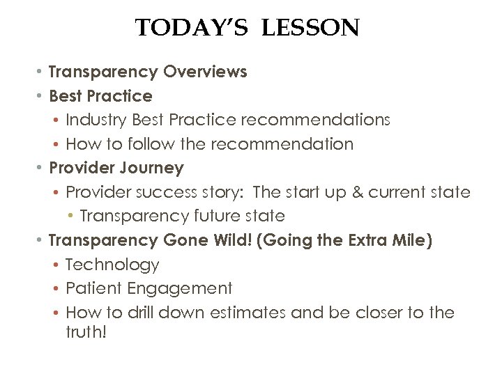 TODAY’S LESSON • Transparency Overviews • Best Practice • Industry Best Practice recommendations •