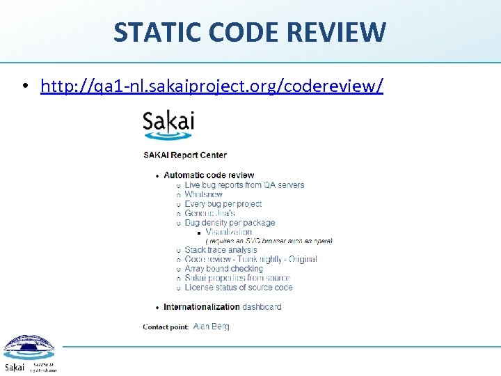 STATIC CODE REVIEW • http: //qa 1 -nl. sakaiproject. org/codereview/ 