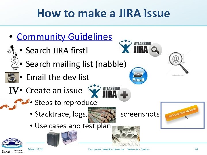 How to make a JIRA issue • Community Guidelines • • Search JIRA first!