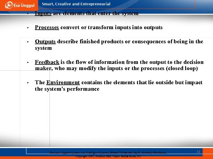  • Inputs are elements that enter the system • Processes convert or transform