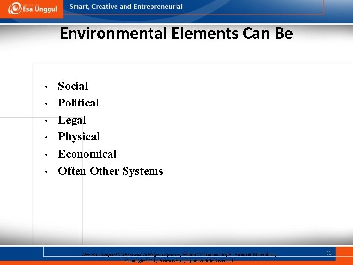 Environmental Elements Can Be • • • Social Political Legal Physical Economical Often Other