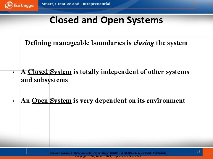 Closed and Open Systems Defining manageable boundaries is closing the system • A Closed