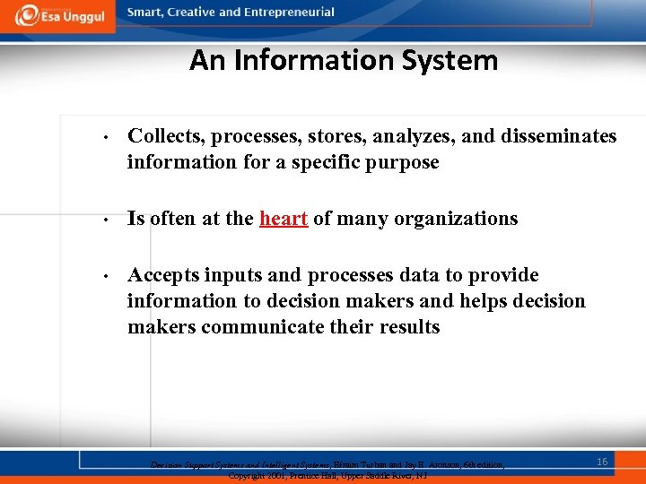 An Information System • Collects, processes, stores, analyzes, and disseminates information for a specific