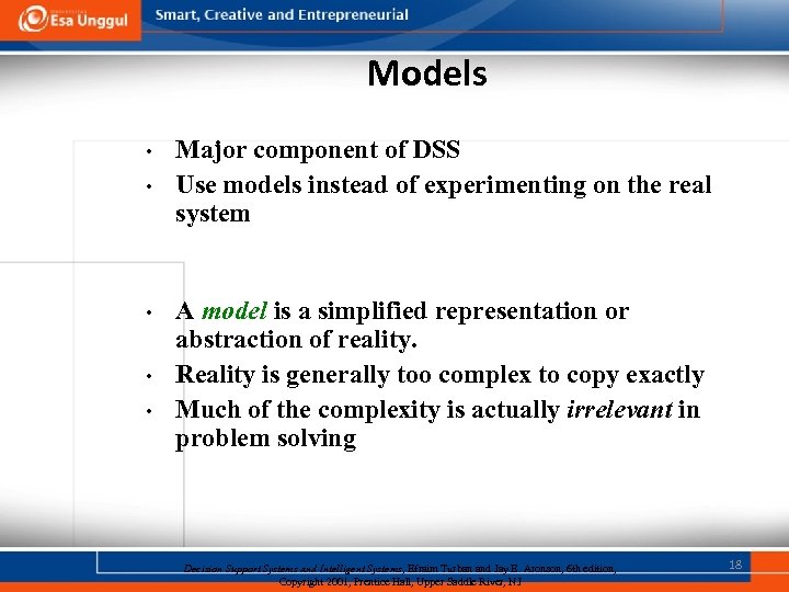 Models • • • Major component of DSS Use models instead of experimenting on