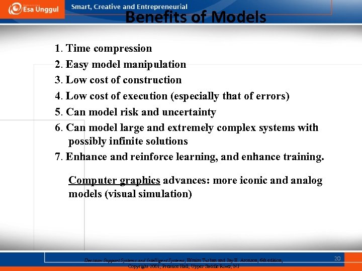 Benefits of Models 1. Time compression 2. Easy model manipulation 3. Low cost of