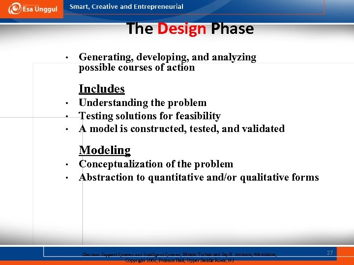 The Design Phase • Generating, developing, and analyzing possible courses of action Includes •