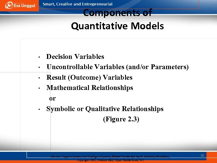 Components of Quantitative Models • • • Decision Variables Uncontrollable Variables (and/or Parameters) Result