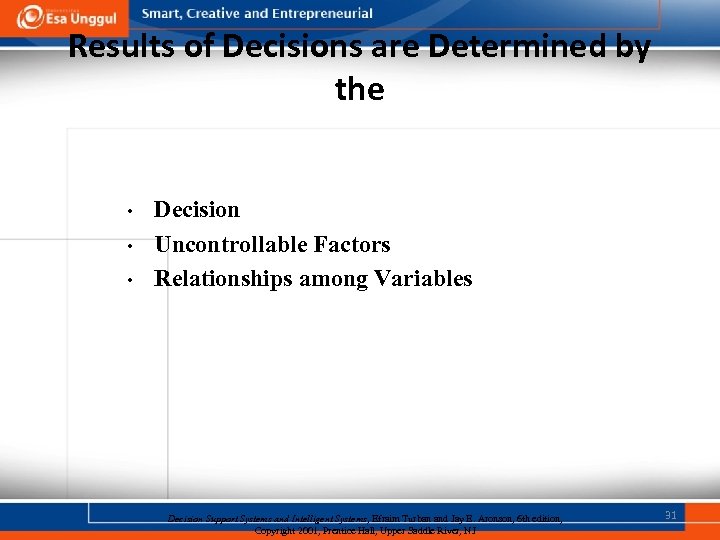 Results of Decisions are Determined by the • • • Decision Uncontrollable Factors Relationships