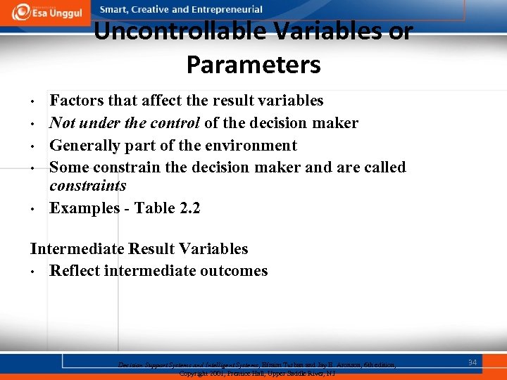 Uncontrollable Variables or Parameters • • • Factors that affect the result variables Not