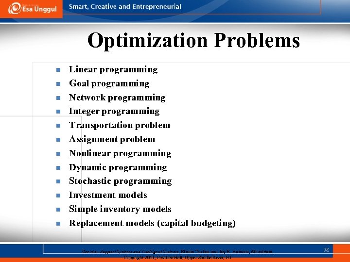 Optimization Problems n n n Linear programming Goal programming Network programming Integer programming Transportation