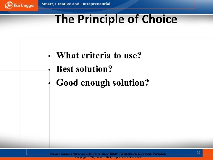 The Principle of Choice • • • What criteria to use? Best solution? Good