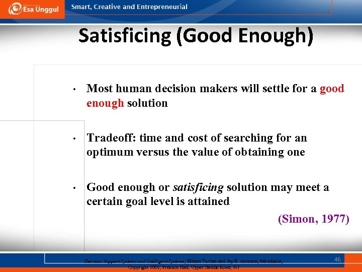 Satisficing (Good Enough) • Most human decision makers will settle for a good enough