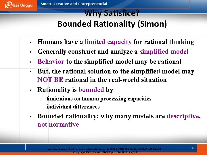 Why Satisfice? Bounded Rationality (Simon) • • • Humans have a limited capacity for